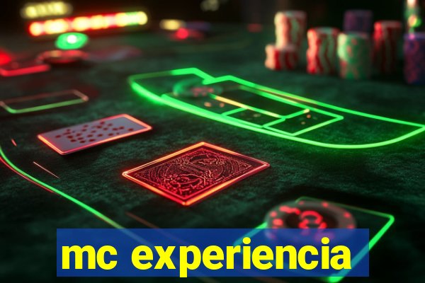 mc experiencia